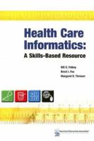Health Care Informatics: A Skills-Based Resource 1582120609 Book Cover