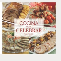 COCINA PARA CELEBRAR: paso a paso (Cocina y Pasteleria - Para el Dia A Dia y Eventos Coleccion Especial Evia Ediciones) B08M2FZBTX Book Cover