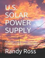 U.S. Solar Power Supply: National System with Long Term Storage Provides Power 24/365 Equal To U.S. Electrical Demand From 1.2 Tenths of 1% of U.S. Land Area Without Any Conventional Polluting Backup 1096688840 Book Cover