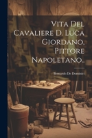Vita Del Cavaliere D. Luca Giordano, Pittore Napoletano.. 1021717096 Book Cover
