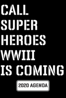 Call Super Heroes WWIII is Coming: 2020 Weekly Planner Weekly calendar 2020, Weekly Agenda, Calendar Schedule, Weekly, Monthly and Yearly Organizer, Goals Jan to Dec 2020, 6x9 inch 1656509040 Book Cover