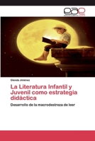 La Literatura Infantil y Juvenil como estrategia didáctica: Desarrollo de la macrodestreza de leer 6200373981 Book Cover