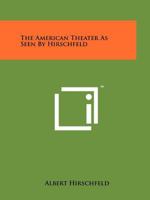 The American Theater as Seen by Hirschfeld 1258209993 Book Cover