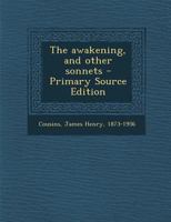 The Awakening, and Other Sonnets - Primary Source Edition 1289669252 Book Cover