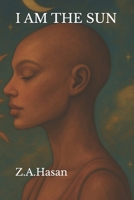 I Am The Sun: Even at rock bottom, I rise. B0FH7J64VT Book Cover
