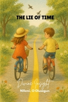 THE LIE OF TIME: DIVINE INSIGHT B0FGQ1C7SH Book Cover