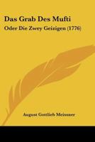 Das Grab Des Mufti: Oder Die Zwey Geizigen (1776) 1104640384 Book Cover