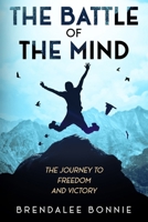 The Battle of the Mind: The Journey to Freedom and Victory (Journey to Destiny) 1965635237 Book Cover
