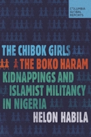 The Chibok Girls: The Boko Haram Kidnappings and Islamist Militancy in Nigeria 0997126469 Book Cover