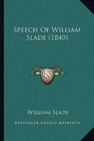 Speech Of William Slade 1104656604 Book Cover
