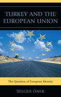 Turkey and the European Union: The Question of European Identity 0739148591 Book Cover