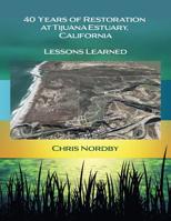 40 Years of Restoration at Tijuana Estuary, California: Lessons Learned 1929909179 Book Cover