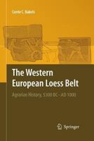 The Western European Loess Belt: Agrarian History, 5300 BC - AD 1000 1402098391 Book Cover