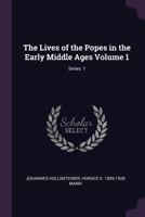 The Lives of the Popes in the Early Middle Ages Volume 1; Series 1 1021409677 Book Cover