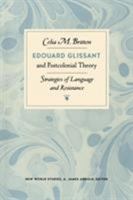 Edouard Glissant and Postcolonial Theory: Strategies of Language and Resistance (New World Studies) 0813918499 Book Cover
