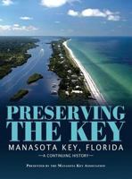 Preserving the Key: Manasota Key, Florida 1614935335 Book Cover
