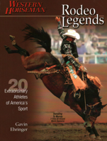 Rodeo Legends: Twenty Extraordinary Athletes of America's Sport (Western Horseman Books) 1585747106 Book Cover