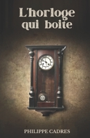 L'horloge qui boite B0C125C4JN Book Cover