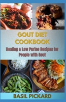 GOUT DIET COOKBOOK: Healing & Low Purine Recipes for People with Gout B08HRSKF6H Book Cover