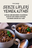 Sebze Lİflerİ Yemek Kİtabibi: SaĞlikli Bİr Beslenme Ve BaĞirsak SaĞliĞi İ�İn Gereklİ Bİtkİsel Lİflerden Zengİn 100 Tarİf 1805420623 Book Cover