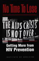 No Time to Lose: Getting More from HIV Prevention 0309071372 Book Cover