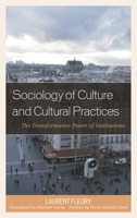 Sociology of Culture and Cultural Practices: The Transformative Power of Institutions 0739174819 Book Cover