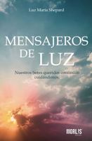MENSAJEROS DE LUZ: Nuestros Seres queridos continúan cuidándonos (Spanish Edition) 1647891086 Book Cover