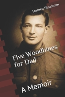 Five Woodbines for Dad: A memoir 1073529460 Book Cover