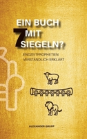 Ein Buch mit 7 Siegeln?: Endzeitprophetien verständlich erklärt (German Edition) 338426715X Book Cover