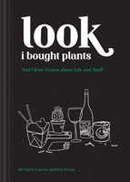 Look I Bought Plants: And Other Poems About Life and Stuff 1797210149 Book Cover