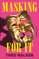Masking for It: A Queer Memoir B0H8RHZ2G6 Book Cover