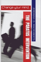 The Paratus Intervention: Change Your Mind B0C9SB2LPZ Book Cover
