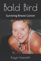 Bald Bird: Surviving Breast Cancer B08C75C574 Book Cover