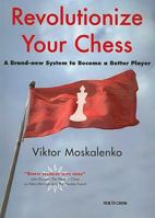 Revolutionize Your Chess: A Brand-New System to Become a Better Player 905691295X Book Cover