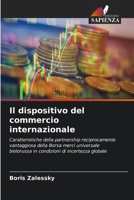 Il dispositivo del commercio internazionale: Caratteristiche della partnership reciprocamente vantaggiosa della Borsa merci universale bielorussa in condizioni di incertezza globale (Italian Edition) 6208711320 Book Cover