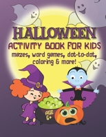 Halloween Activity Book for Kids - Mazes, Word Games, Dot-to-Dot, Coloring & More!: 50 Spooky Fun Activity and Game Pages for Kids Ages 6-8 & 9-12 B08GV9NG4B Book Cover