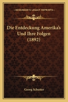 Die Entdeckung Amerika's Und Ihre Folgen (1892) 116108343X Book Cover