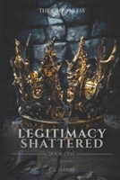 Legitimacy Shattered (The Crownless) B0GY871B1J Book Cover