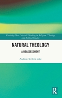Natural Theology: A Reassessment (Routledge New Critical Thinking in Religion, Theology and Biblical Studies) 1032985615 Book Cover