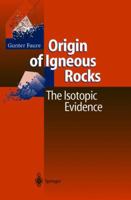 Origin of Igneous Rocks: The Isotopic Evidence 3540677720 Book Cover