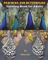 Peacocks and Butterflies: Coloring Book for Adults 1722286237 Book Cover