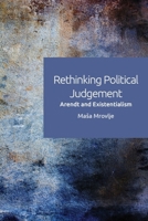 Rethinking Political Judgement: Arendt and Existentialism 1474437176 Book Cover