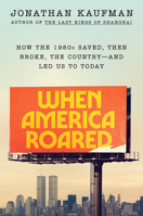 When America Roared: How the 1980s Saved, Then Broke, the Country--and Led Us to Today 0593300203 Book Cover