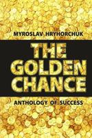 The Golden Chance. Anthology of Success 1545378681 Book Cover