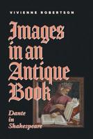Images in an Antique Book: Dante in Shakespeare 1925801780 Book Cover