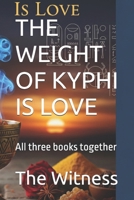 THE WEIGHT OF KYPHI IS LOVE: All three books together B0GJQB8TYR Book Cover