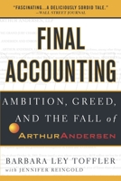 Final Accounting: Ambition, Greed and the Fall of Arthur Andersen 0767913825 Book Cover