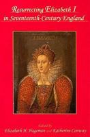 Resurrecting Elizabeth I in Seventeenth-Century England 0838641156 Book Cover