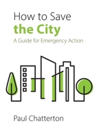 How to Save the City: A Guide for Emergency Action 1788214781 Book Cover