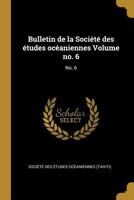 Bulletin de la Société des études océaniennes Volume no. 6 1174673885 Book Cover
